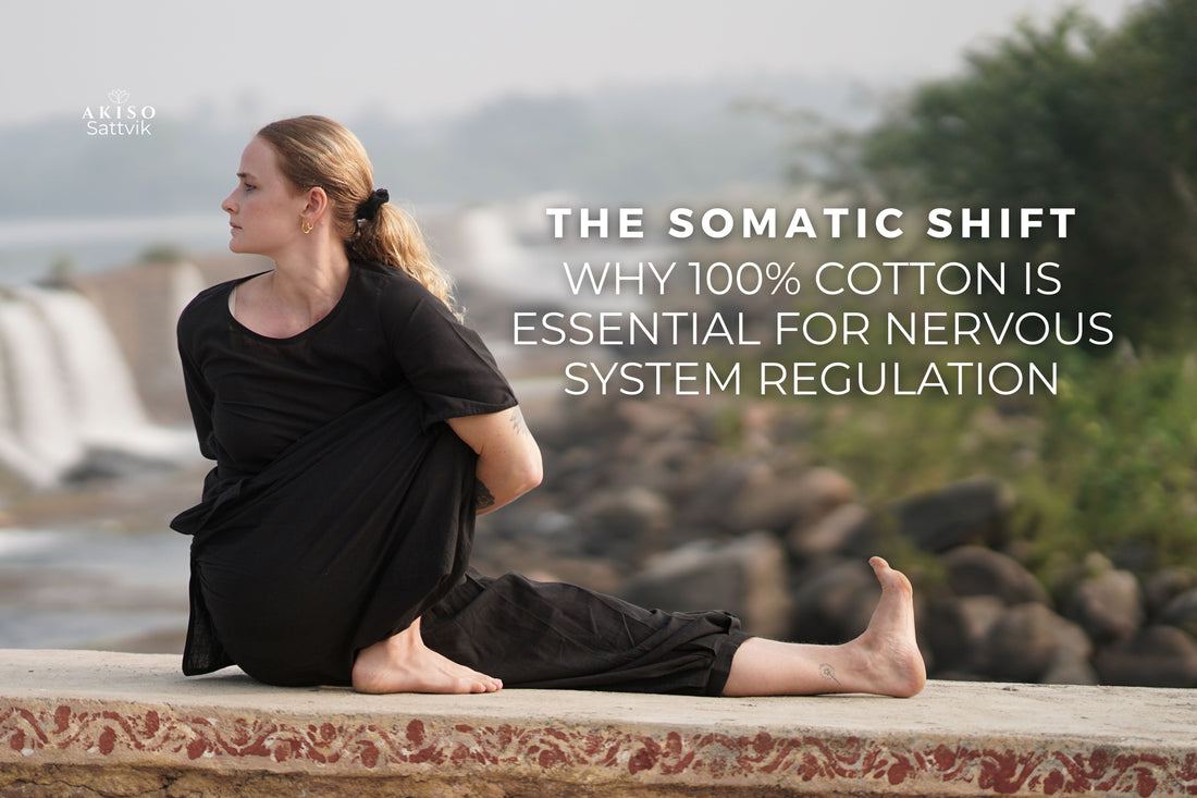 The Somatic Shift: Why 100% Cotton is Essential for Nervous System Regulation