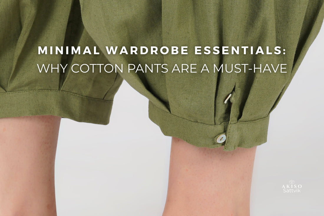 Minimal Wardrobe Essentials: Why a Cotton Pants Wardrobe Essential Is a Must-Have