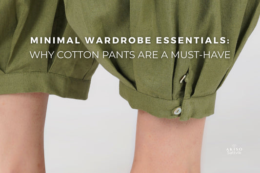 Minimal Wardrobe Essentials: Why a Cotton Pants Wardrobe Essential Is a Must-Have