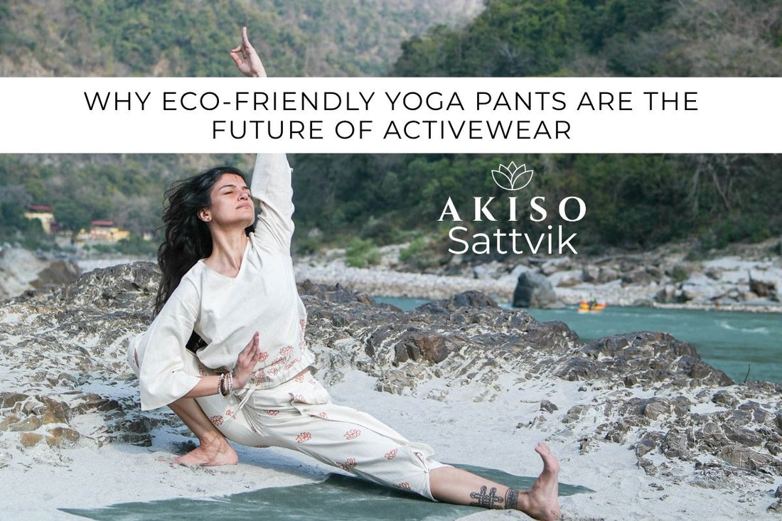 Why Eco-Friendly Yoga Pants Are The Future Of Activewear