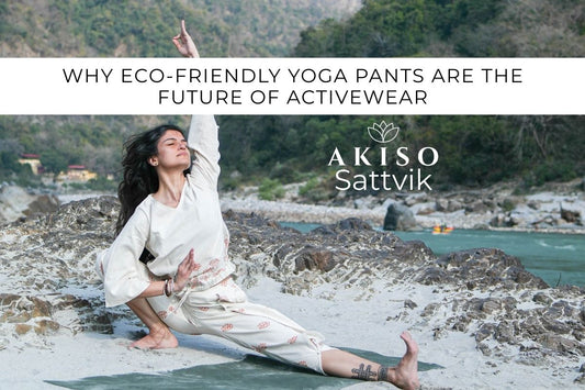 Why Eco-Friendly Yoga Pants Are The Future Of Activewear