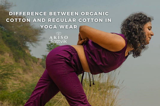 Organic Cotton Yoga Wear vs Regular Cotton: What’s the Difference?